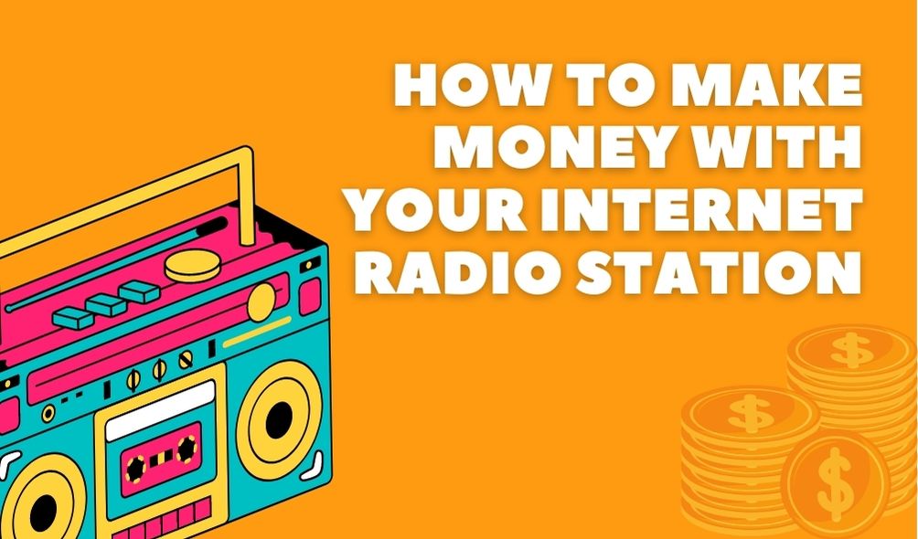 how to make money with your internet radio station