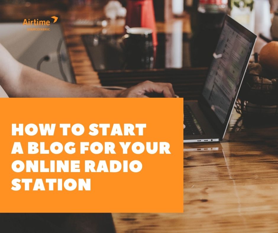 How to Start a Blog for Your Online Radio Station: Tips and Tricks